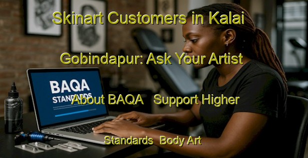 Skinart Customers in Kalai Gobindapur: Ask Your Artist About BAQA - Support Higher Standards | Body Art Qualification Authority | BAQA-Bangladesh