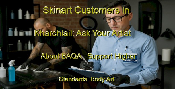 Skinart Customers in Kharchiail: Ask Your Artist About BAQA - Support Higher Standards | Body Art Qualification Authority | BAQA-Bangladesh