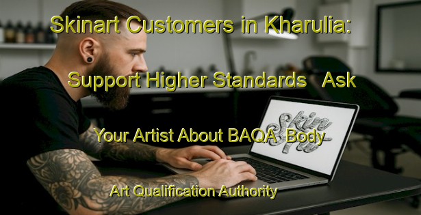 Skinart Customers in Kharulia: Support Higher Standards - Ask Your Artist About BAQA | Body Art Qualification Authority | BAQA-Bangladesh