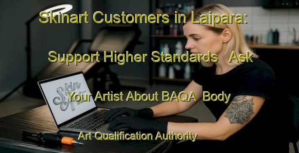 Skinart Customers in Laipara: Support Higher Standards - Ask Your Artist About BAQA | Body Art Qualification Authority | BAQA-Bangladesh