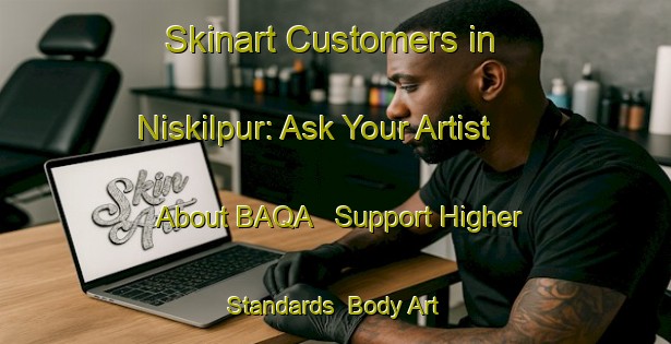 Skinart Customers in Niskilpur: Ask Your Artist About BAQA - Support Higher Standards | Body Art Qualification Authority | BAQA-Bangladesh