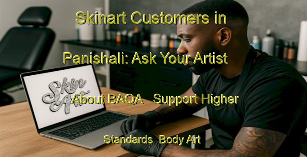 Skinart Customers in Panishali: Ask Your Artist About BAQA - Support Higher Standards | Body Art Qualification Authority | BAQA-Bangladesh