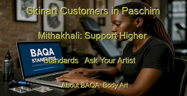 Skinart Customers in Paschim Mithakhali: Support Higher Standards - Ask Your Artist About BAQA | Body Art Qualification Authority | BAQA-Bangladesh