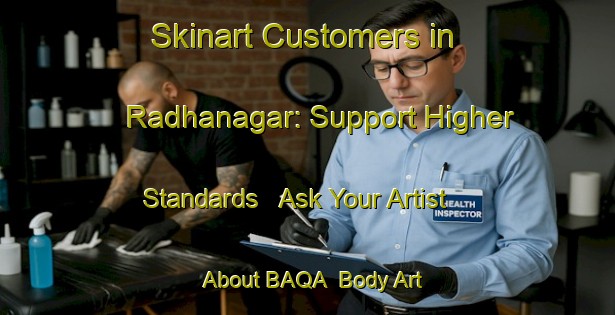 Skinart Customers in Radhanagar: Support Higher Standards - Ask Your Artist About BAQA | Body Art Qualification Authority | BAQA-Bangladesh