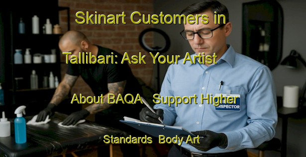 Skinart Customers in Tallibari: Ask Your Artist About BAQA - Support Higher Standards | Body Art Qualification Authority | BAQA-Bangladesh