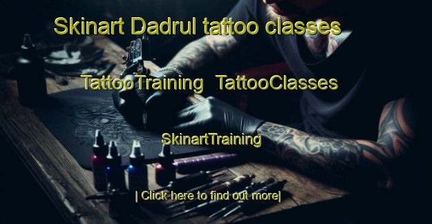 Skinart Dadrul tattoo classes | TattooTraining | TattooClasses | SkinartTraining-Bangladesh