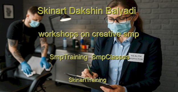 Skinart Dakshin Balyadi workshops on creative smp | SmpTraining | SmpClasses | SkinartTraining-Bangladesh