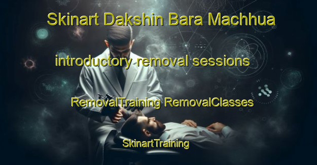 Skinart Dakshin Bara Machhua introductory removal sessions | #RemovalTraining #RemovalClasses #SkinartTraining-Bangladesh