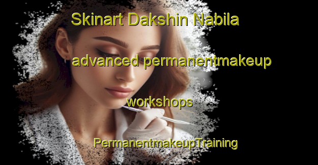 Skinart Dakshin Nabila advanced permanentmakeup workshops | #PermanentmakeupTraining #PermanentmakeupClasses #SkinartTraining-Bangladesh