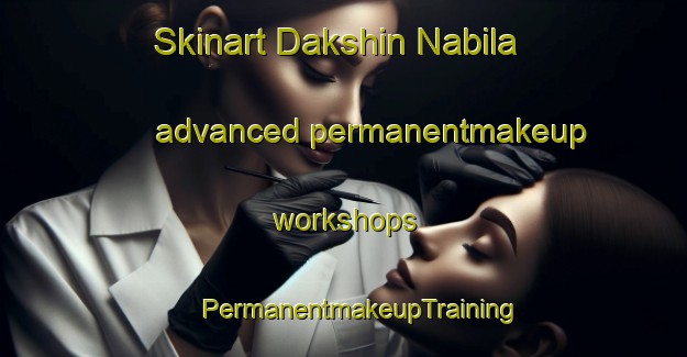 Skinart Dakshin Nabila advanced permanentmakeup workshops | #PermanentmakeupTraining #PermanentmakeupClasses #SkinartTraining-Bangladesh