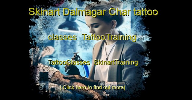 Skinart Dalmagar Char tattoo classes | TattooTraining | TattooClasses | SkinartTraining-Bangladesh