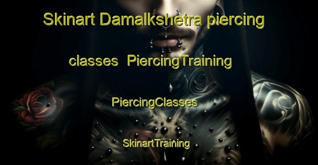 Skinart Damalkshetra piercing classes | PiercingTraining | PiercingClasses | SkinartTraining-Bangladesh