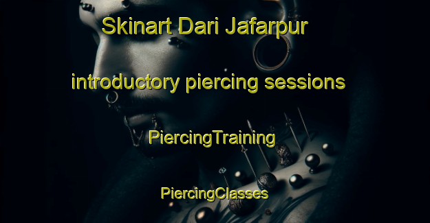 Skinart Dari Jafarpur introductory piercing sessions | #PiercingTraining #PiercingClasses #SkinartTraining-Bangladesh