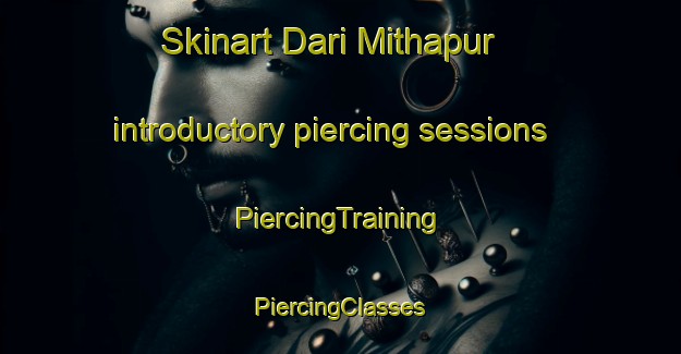 Skinart Dari Mithapur introductory piercing sessions | #PiercingTraining #PiercingClasses #SkinartTraining-Bangladesh