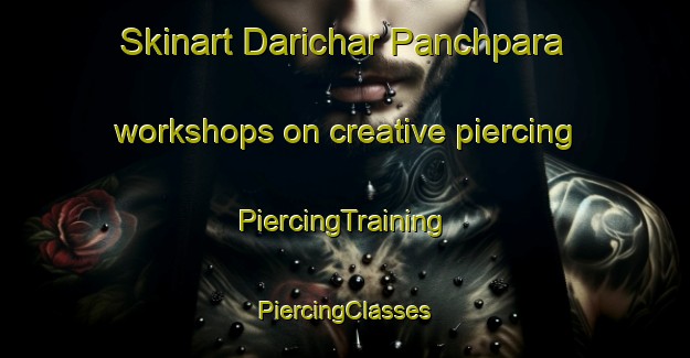 Skinart Darichar Panchpara workshops on creative piercing | #PiercingTraining #PiercingClasses #SkinartTraining-Bangladesh