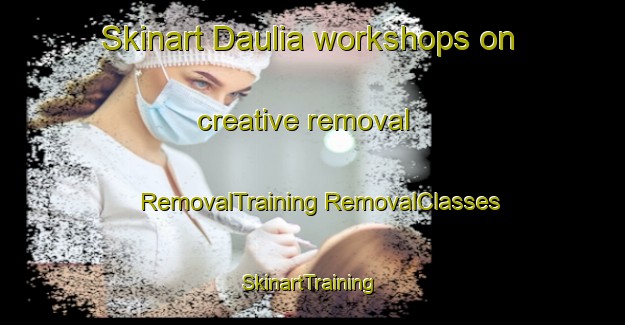 Skinart Daulia workshops on creative removal | #RemovalTraining #RemovalClasses #SkinartTraining-Bangladesh