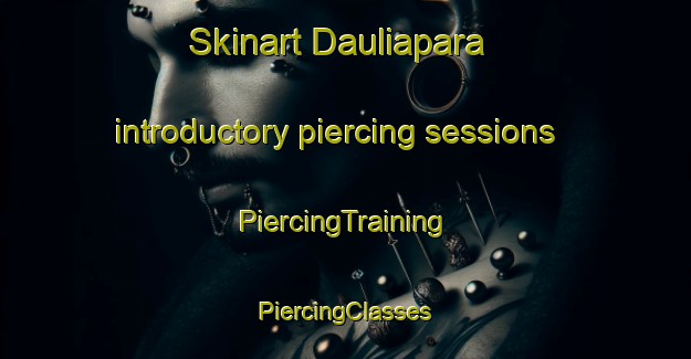 Skinart Dauliapara introductory piercing sessions | #PiercingTraining #PiercingClasses #SkinartTraining-Bangladesh