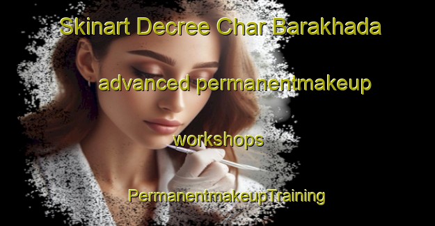 Skinart Decree Char Barakhada advanced permanentmakeup workshops | #PermanentmakeupTraining #PermanentmakeupClasses #SkinartTraining-Bangladesh