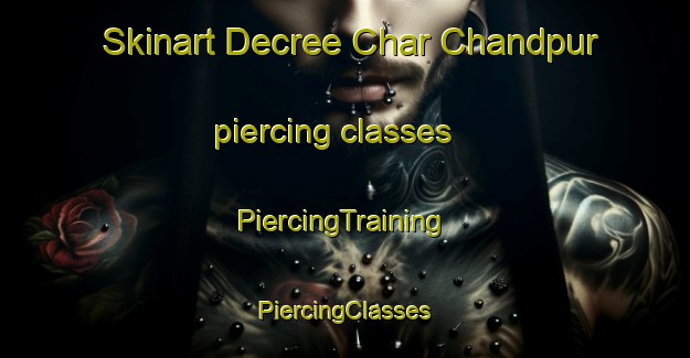 Skinart Decree Char Chandpur piercing classes | #PiercingTraining #PiercingClasses #SkinartTraining-Bangladesh