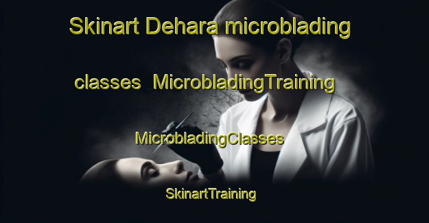 Skinart Dehara microblading classes | MicrobladingTraining | MicrobladingClasses | SkinartTraining-Bangladesh