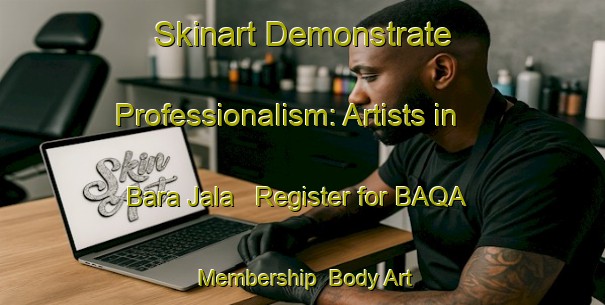 Skinart Demonstrate Professionalism: Artists in Bara Jala - Register for BAQA Membership | Body Art Qualification Authority | BAQA-Bangladesh