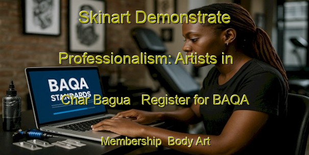 Skinart Demonstrate Professionalism: Artists in Char Bagua - Register for BAQA Membership | Body Art Qualification Authority | BAQA-Bangladesh