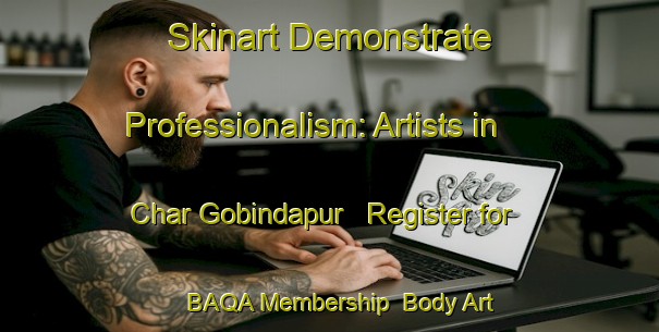 Skinart Demonstrate Professionalism: Artists in Char Gobindapur - Register for BAQA Membership | Body Art Qualification Authority | BAQA-Bangladesh