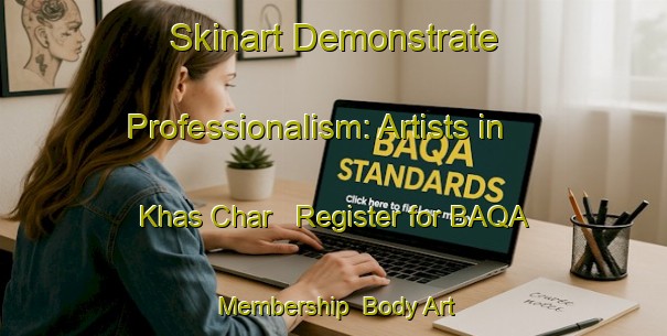 Skinart Demonstrate Professionalism: Artists in Khas Char - Register for BAQA Membership | Body Art Qualification Authority | BAQA-Bangladesh