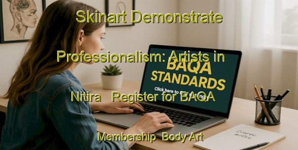 Skinart Demonstrate Professionalism: Artists in Nitira - Register for BAQA Membership | Body Art Qualification Authority | BAQA-Bangladesh