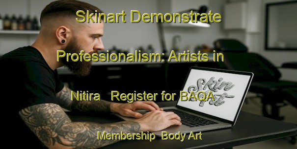 Skinart Demonstrate Professionalism: Artists in Nitira - Register for BAQA Membership | Body Art Qualification Authority | BAQA-Bangladesh