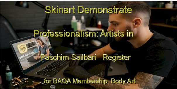 Skinart Demonstrate Professionalism: Artists in Paschim Sailbari - Register for BAQA Membership | Body Art Qualification Authority | BAQA-Bangladesh
