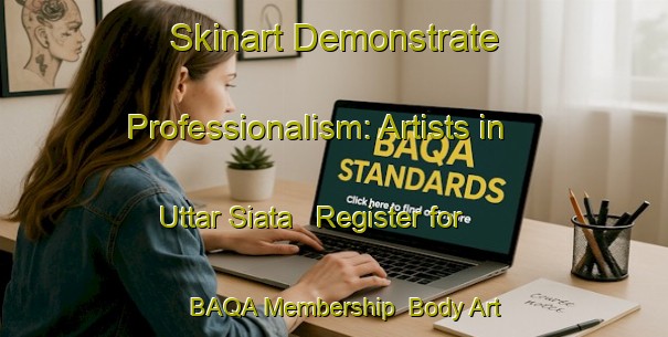 Skinart Demonstrate Professionalism: Artists in Uttar Siata - Register for BAQA Membership | Body Art Qualification Authority | BAQA-Bangladesh