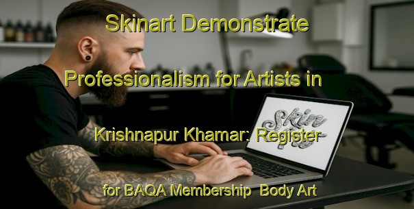 Skinart Demonstrate Professionalism for Artists in Krishnapur Khamar: Register for BAQA Membership | Body Art Qualification Authority | BAQA-Bangladesh