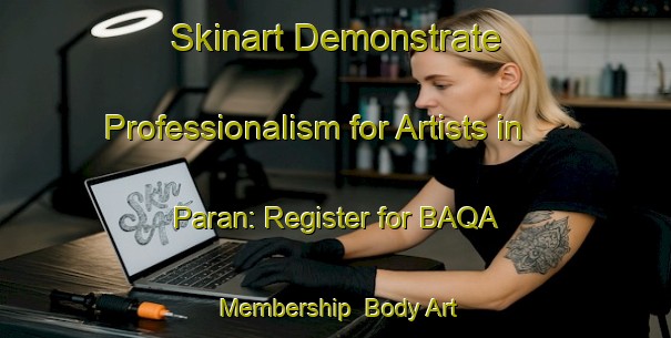 Skinart Demonstrate Professionalism for Artists in Paran: Register for BAQA Membership | Body Art Qualification Authority | BAQA-Bangladesh