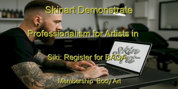 Skinart Demonstrate Professionalism for Artists in Siki: Register for BAQA Membership | Body Art Qualification Authority | BAQA-Bangladesh