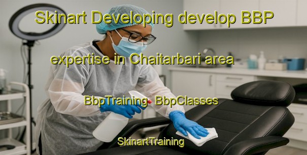 Skinart Developing develop BBP expertise in Chaitarbari area | BbpTraining | BbpClasses | SkinartTraining-Bangladesh