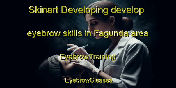 Skinart Developing develop eyebrow skills in Fagunda area | EyebrowTraining | EyebrowClasses | SkinartTraining-Bangladesh