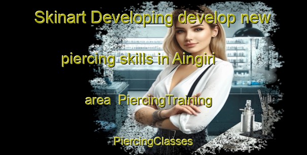 Skinart Developing develop new piercing skills in Aingiri area | #PiercingTraining #PiercingClasses #SkinartTraining-Bangladesh