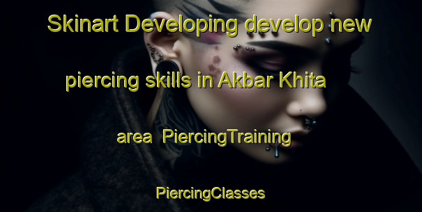 Skinart Developing develop new piercing skills in Akbar Khita area | #PiercingTraining #PiercingClasses #SkinartTraining-Bangladesh