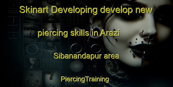 Skinart Developing develop new piercing skills in Arazi Sibanandapur area | #PiercingTraining #PiercingClasses #SkinartTraining-Bangladesh