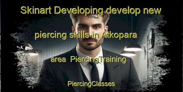 Skinart Developing develop new piercing skills in Atkopara area | #PiercingTraining #PiercingClasses #SkinartTraining-Bangladesh