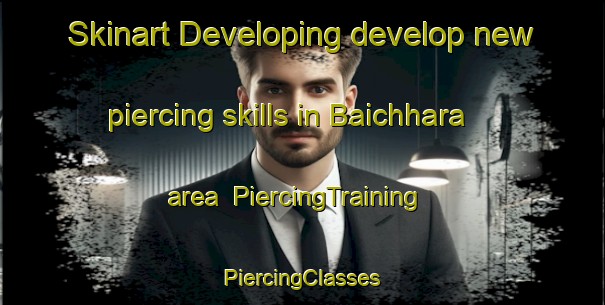 Skinart Developing develop new piercing skills in Baichhara area | #PiercingTraining #PiercingClasses #SkinartTraining-Bangladesh