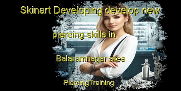 Skinart Developing develop new piercing skills in Balaramnagar area | #PiercingTraining #PiercingClasses #SkinartTraining-Bangladesh