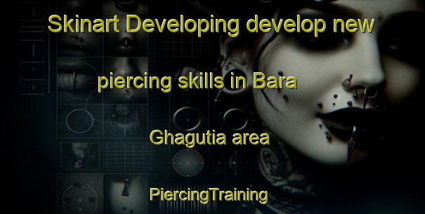 Skinart Developing develop new piercing skills in Bara Ghagutia area | #PiercingTraining #PiercingClasses #SkinartTraining-Bangladesh