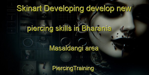 Skinart Developing develop new piercing skills in Bharania Masaldangi area | #PiercingTraining #PiercingClasses #SkinartTraining-Bangladesh