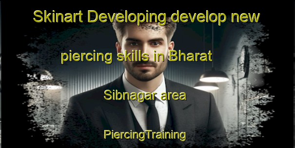 Skinart Developing develop new piercing skills in Bharat Sibnagar area | #PiercingTraining #PiercingClasses #SkinartTraining-Bangladesh