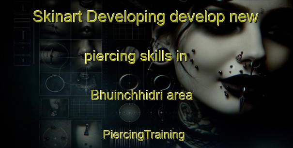 Skinart Developing develop new piercing skills in Bhuinchhidri area | #PiercingTraining #PiercingClasses #SkinartTraining-Bangladesh