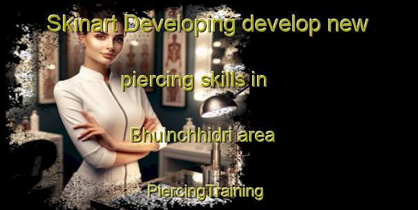 Skinart Developing develop new piercing skills in Bhuinchhidri area | #PiercingTraining #PiercingClasses #SkinartTraining-Bangladesh