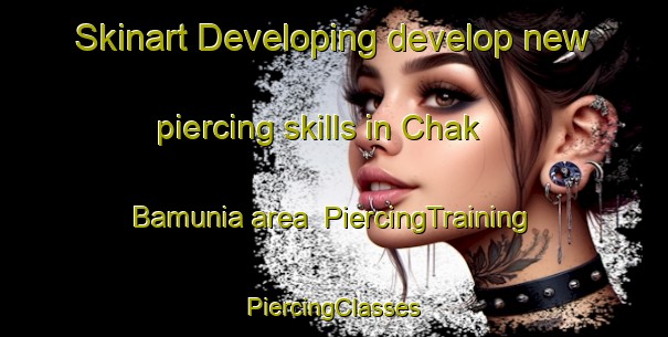 Skinart Developing develop new piercing skills in Chak Bamunia area | #PiercingTraining #PiercingClasses #SkinartTraining-Bangladesh