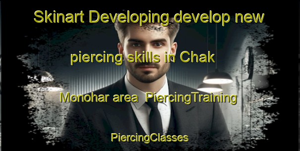 Skinart Developing develop new piercing skills in Chak Monohar area | #PiercingTraining #PiercingClasses #SkinartTraining-Bangladesh